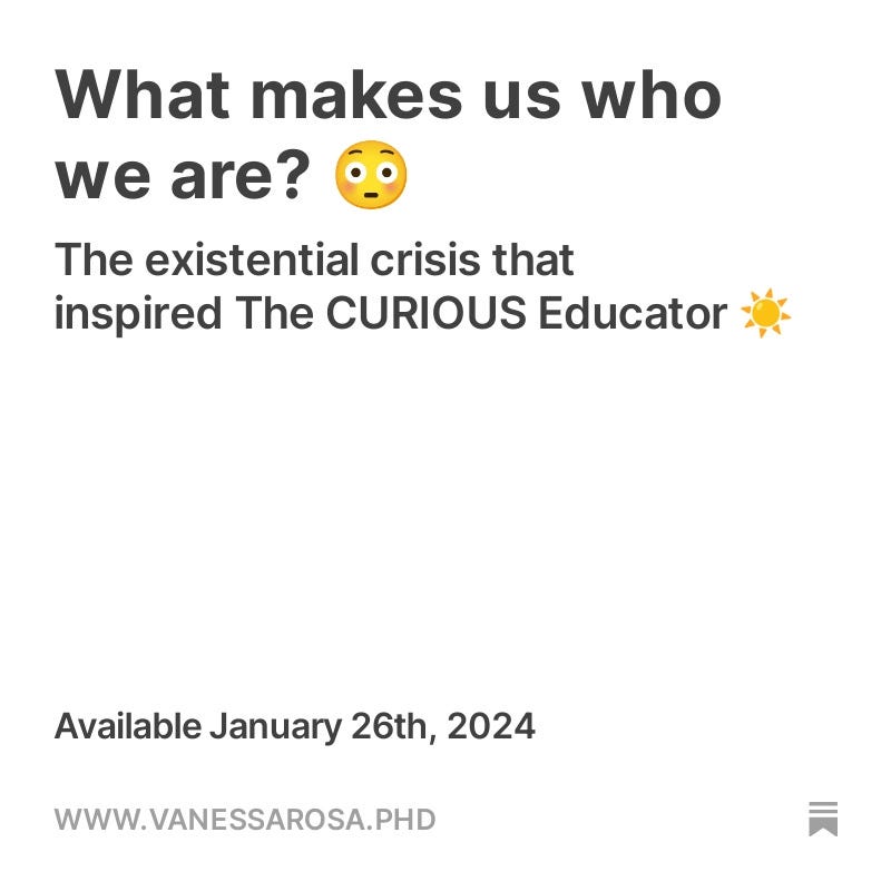 The image reads "What makes us who we are?" with a little surprised emoji face and lists the subtitle as "The existential crisis that inspired The CURIOUS Educator" followed by a sun emoji. The content will be available after January 26, 2024.