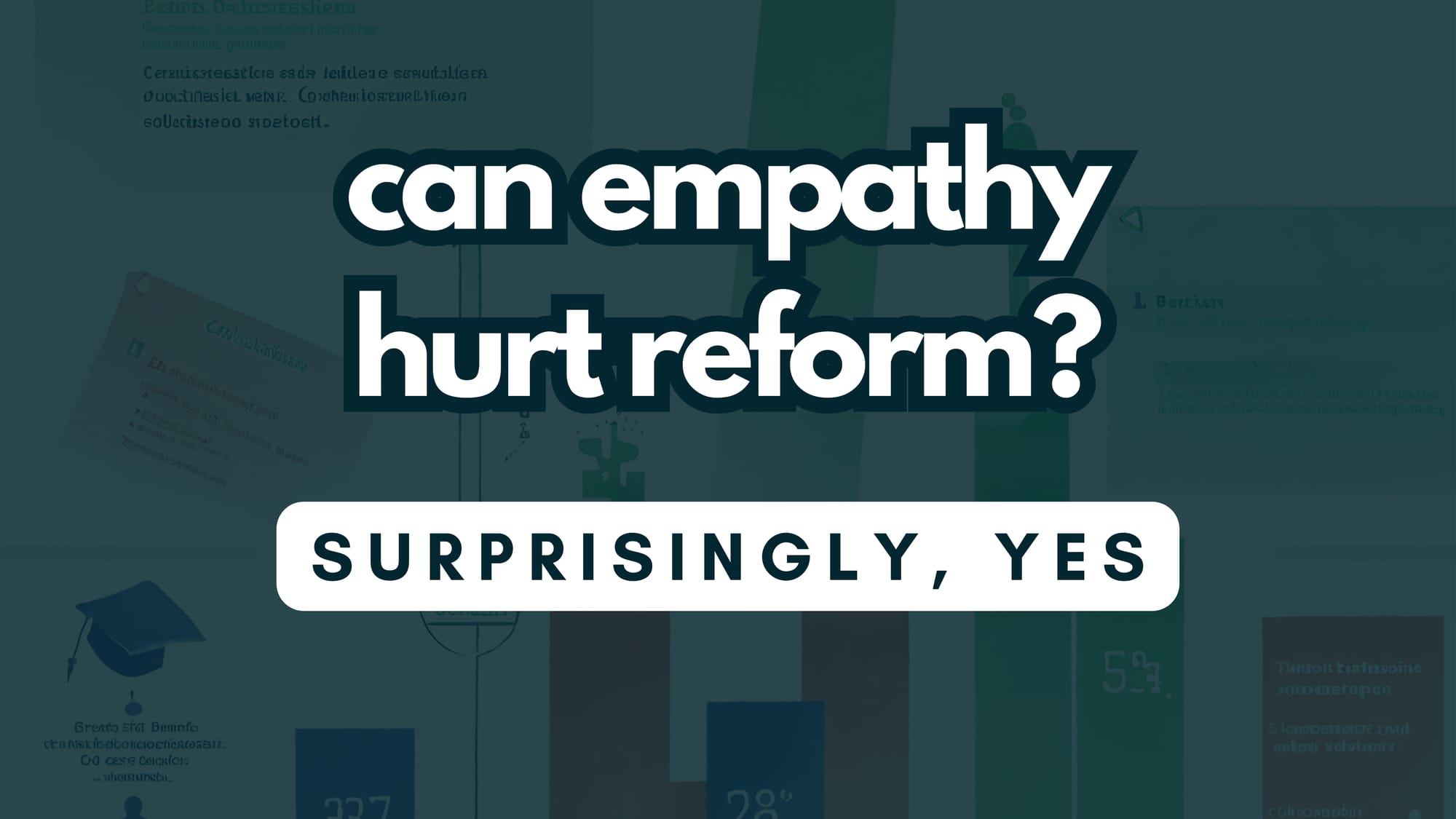 Can empathy hurt reform? Surprisingly, yes.