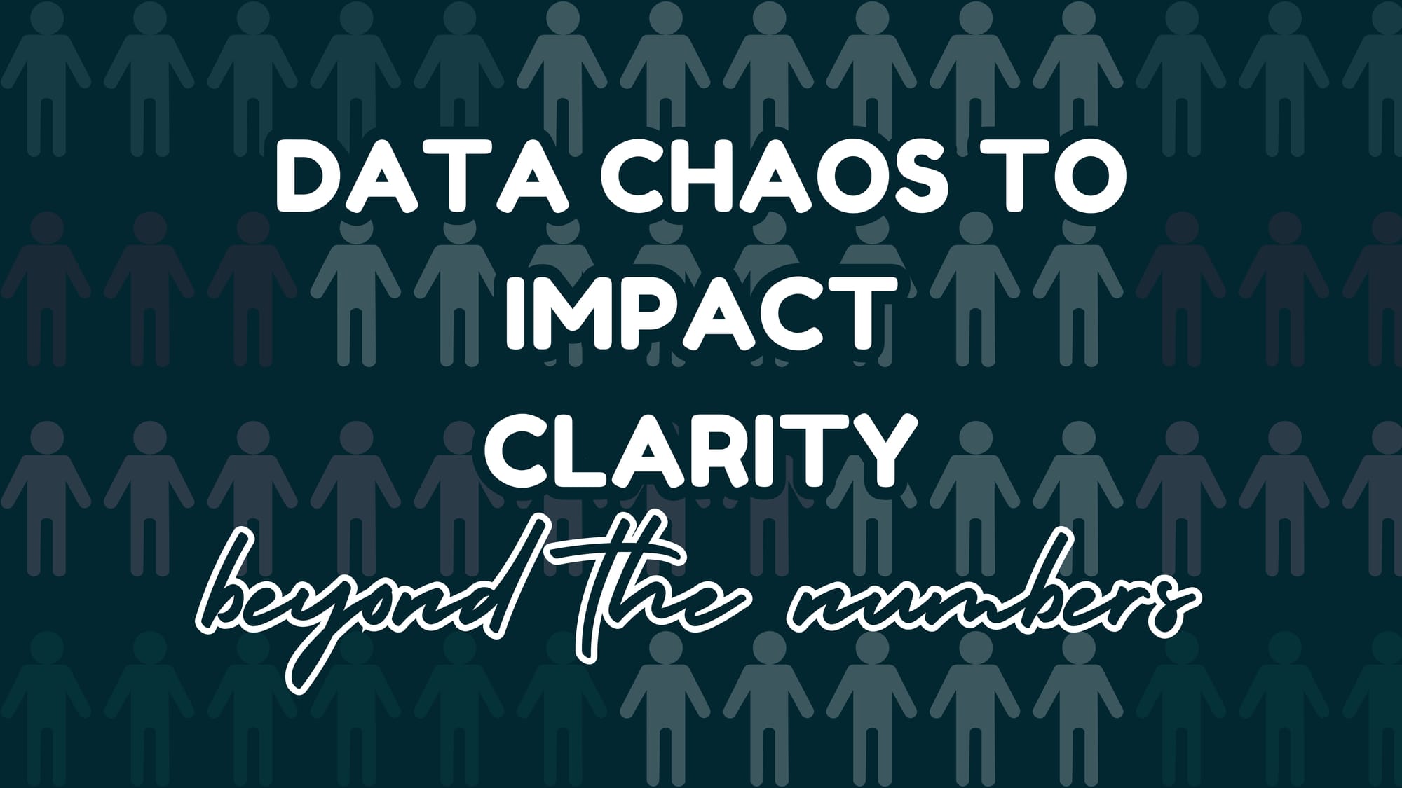 Rows of figures shaded in different colors behind "Data chaos to impact clarity: beyond the numbers."